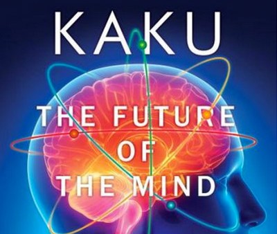 Read Mind Control, Brain Mapping, and Beyond: Michio Kaku’s The Future of The Mind