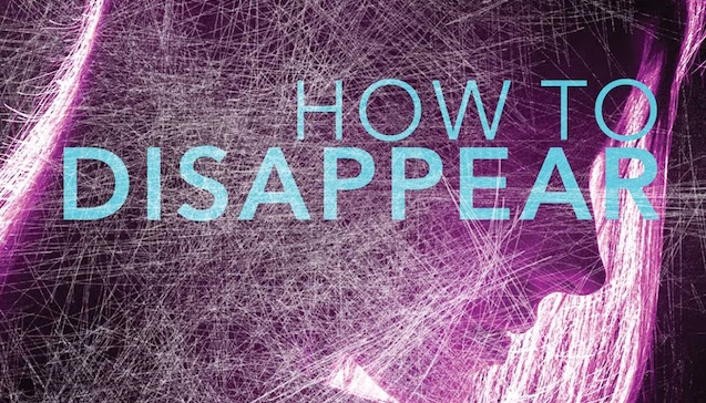 How to Disappear