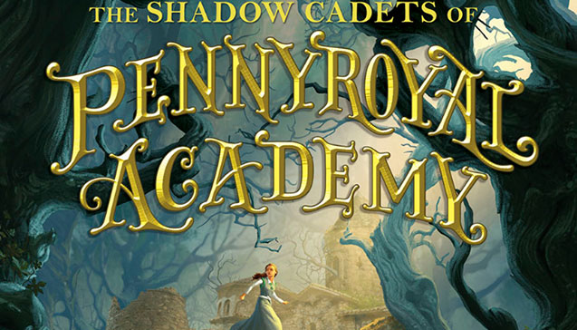 The Shadow Cadets of Pennyroyal Academy