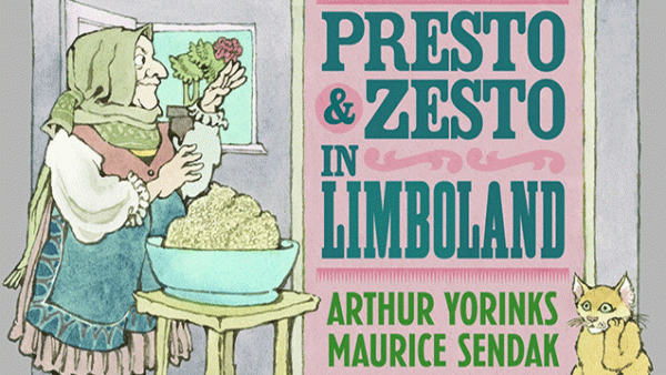 Read Maurice Sendak’s Presto & Zesto in Limboland: Arthur Yorinks on Collaborating with the Late, Great Author