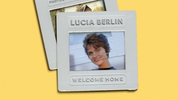Read “The Trouble with All the Houses I’ve Lived In”: Lucia Berlin in Fiction and Memoir