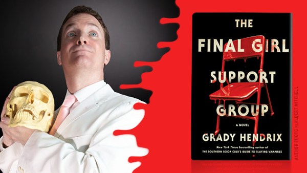 Read An Exclusive Guest Post from Grady Hendrix, Author of The Final Girl Support Group