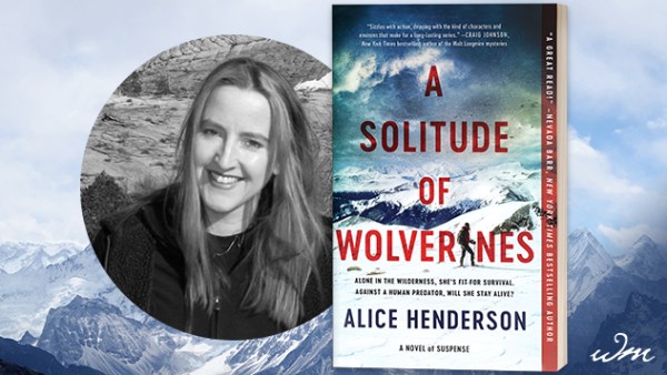 Read Balancing the Creative with the Scientific: An Exclusive Guest Post From Alice Henderson, Author of A Solitude of Wolverines — Our Monthly Mystery & Thriller Pick for October