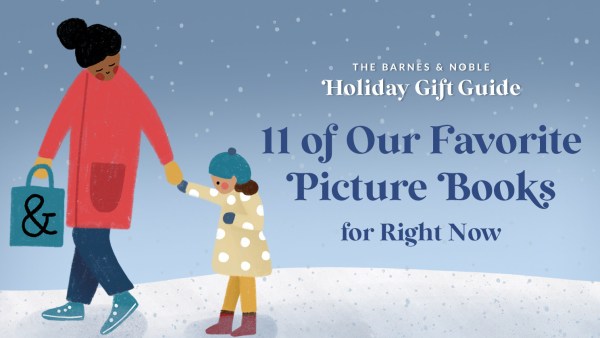 Read 11 of Our Favorite Picture Books for Right Now