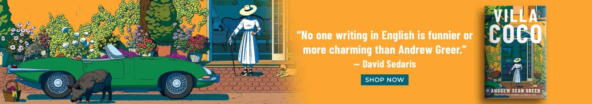 VIlla Coco by Andrew Sean Greer | "No one writing in english is funnier or more charming than Andrew Greer." David Sedaris | SHOP NOW